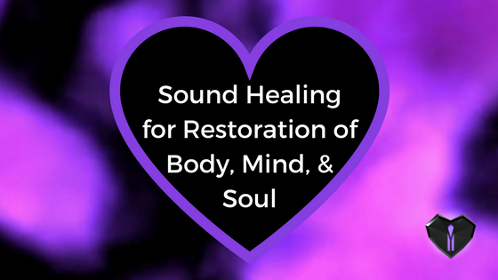 Sound Healing and Meditation for Restoration of Body, Mind, and Soul